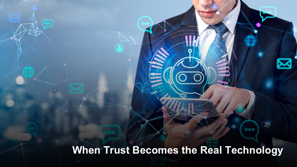 When Trust Becomes the Real Technology